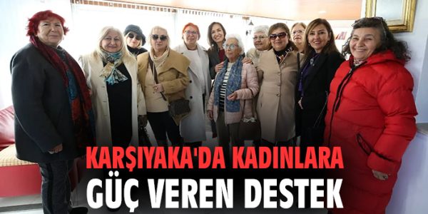 Karşıyaka’dan Kadınlara Güçlü Destek Hattı!
