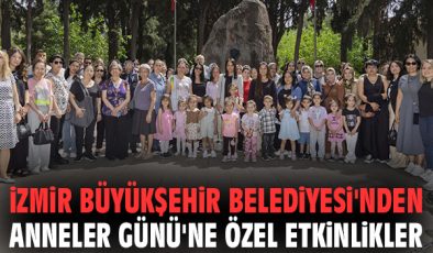 İzmir’de Anneler Günü’ne Özel Etkinlikler!