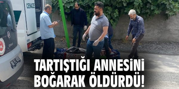 Annesini Döven Oğul, Boğarak Öldürdü!