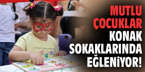 Konak’ta Mutlu Çocuklar Sokağı Dönemesi Başladı!