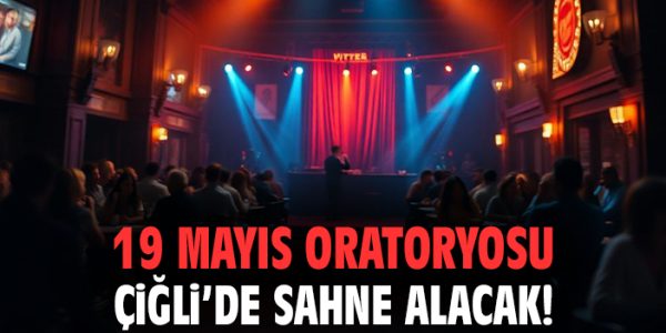 Çiğli’de 19 Mayıs Oratoryosu Sahnelenecek!