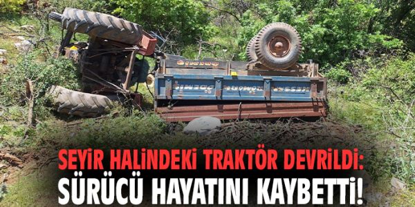 Ödemiş’te Traktör Kazasında Hayatını Kaybeden Var!