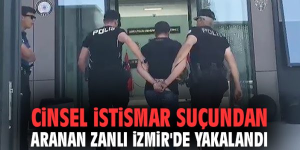 İzmir’de Cinsel İstismar Zanlısı Yakalandı!