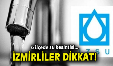 İzmir’de Su Kesintileri: 10 Mayıs’a Dikkat!