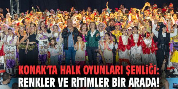 Konak’ta Halk Oyunları Şenliği Coşkuyla Yapıldı!