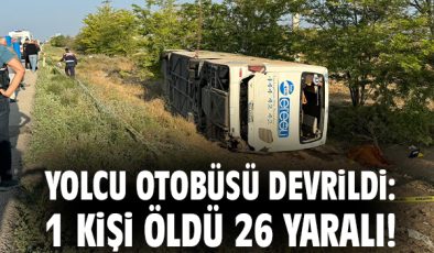 Konya’da Otobüs Devrildi: 1 Ölü, 26 Yaralı!