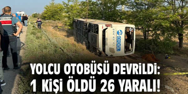 Konya’da Otobüs Devrildi: 1 Ölü, 26 Yaralı!