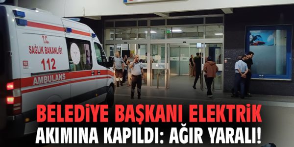Başkan Zeyrek Elektrik Çarpmasıyla Ağır Yaralandı!