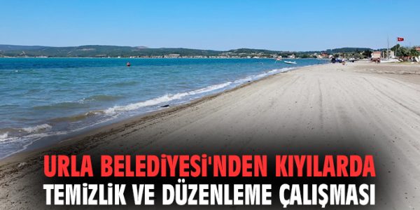 Urla’da Sahiller Bayram İçin Temizleniyor!