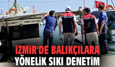 İzmir’de Sürdürülebilir Balıkçılığa 1 M. TL Ceza!