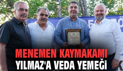 Menemen’de Veda Yemeği: Kaymakam Yılmaz’a Teşekkür