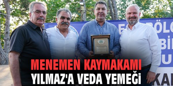 Menemen’de Veda Yemeği: Kaymakam Yılmaz’a Teşekkür