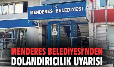 Menderes’te Dolandırıcılara Dikkat Uyarısı!