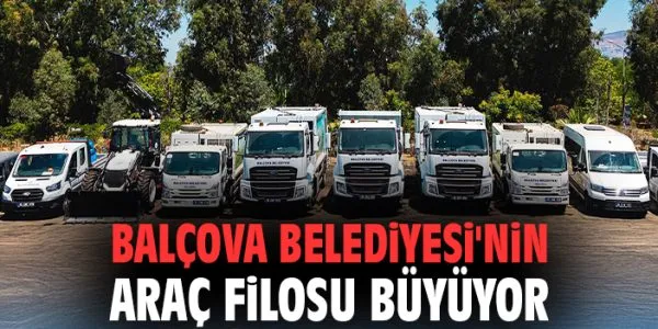Balçova Belediyesi Yeni Araçlarla Hizmette!