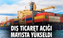 İhracat ve İthalat Verileri: Mayıs’ta Artış!