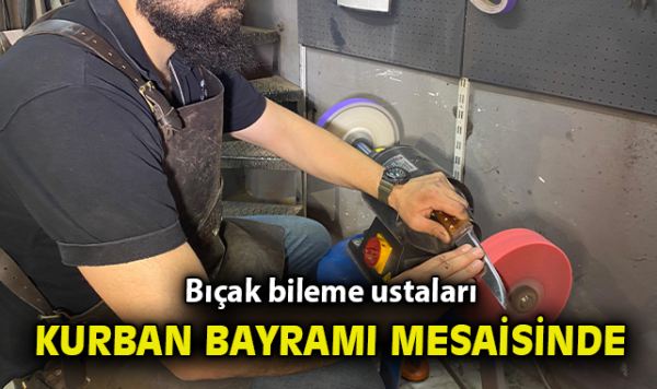 Kurban Bayramı Öncesi Bıçak Bileme Telaşı Başladı!