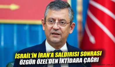Özgür Özel: İsrail’in İran Saldırısını Kınıyoruz!