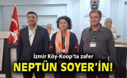 İzmir Köy-Koop’ta Neptün Soyer Güven Tazeledi!