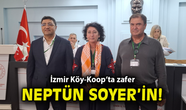 İzmir Köy-Koop’ta Neptün Soyer Güven Tazeledi!