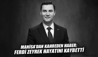 Manisa’nın Acı Kaybı: Başkan Ferdi Zeyrek Hayatını Kaybetti