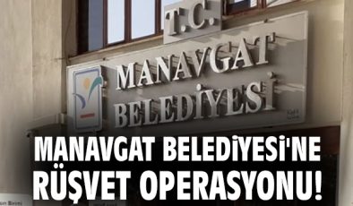 Manavgat’ta CHP’li Belediyeye Rüşvet Operasyonu