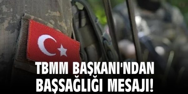 TBMM Başkanı’ndan Şehitler İçin Taziye Mesajı