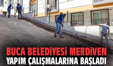 Buca’da Yaşlılar İçin Merdiven Yapımına Başlandı!