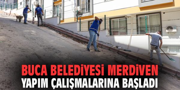 Buca’da Yaşlılar İçin Merdiven Yapımına Başlandı!