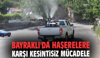 Bayraklı’da Sinek ve Haşere İlaçlama Seferberliği!
