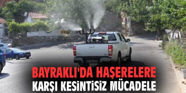 Bayraklı’da Sinek ve Haşere İlaçlama Seferberliği!