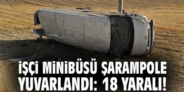 Bismil’de Tarım İşçilerini Taşıyan Minibüs Kazası