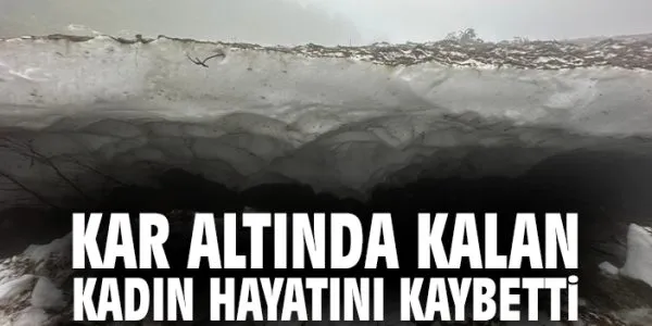 Yaylada Kar Altında Kalan Kadın Hayatını Kaybetti