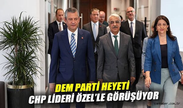DEM Parti Heyeti, CHP ile Kritik Görüşme Yaptı!