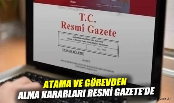 Yeni Atama ve Görevden Almalar Resmi Gazete’de!