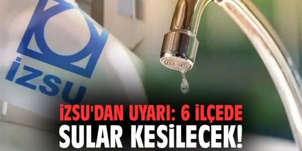 İzmir’de Planlı Su Kesintileri Uyarısı Geldi!