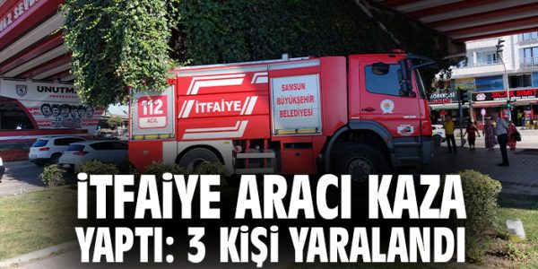 Samsun’da İtfaiye Aracıyla Ticari Araç Çarpıştı!