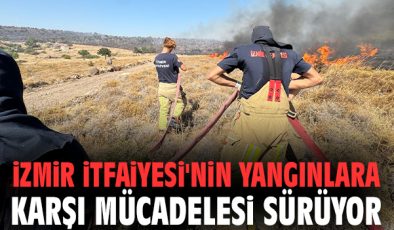 İzmir’de Yangınlarla Mücadele Aralıksız Devam Ediyor