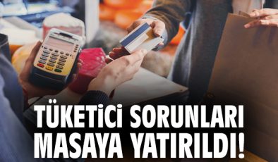 Tüketici Sorunları Masaya Yatırıldı: Çözümler Belirlendi