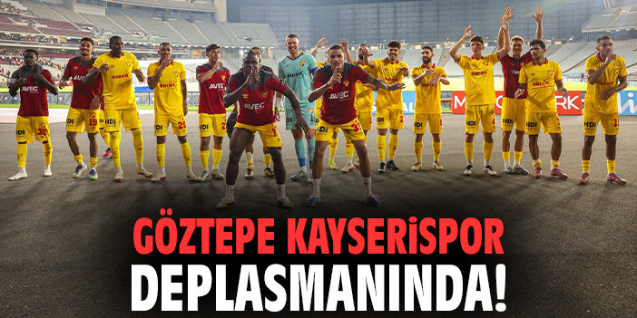 Göztepe, Kayseri’de Galibiyet Peşinde!