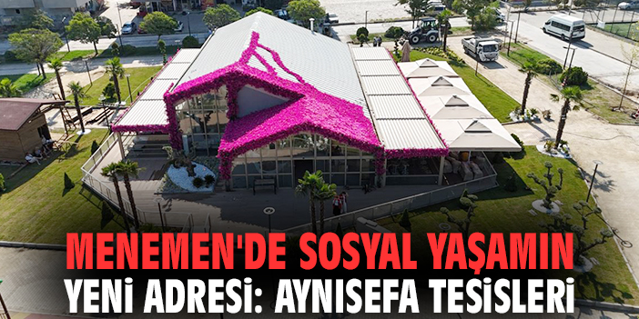 Menemen’de Yeni Sosyal Buluşma Noktası: Aynısefa