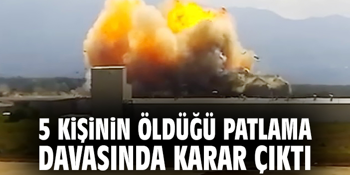 Fabrika Patlamasında İhmale 11 Yıl Hapis Cezası!