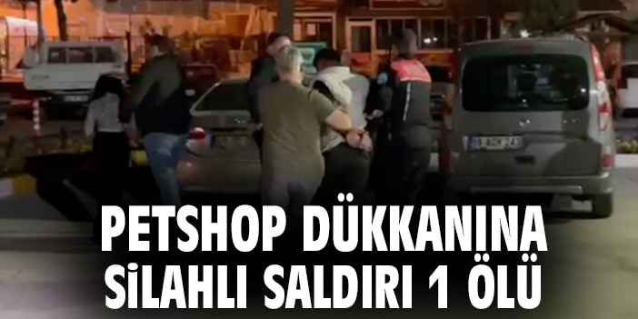 Petshop önünde silahlı saldırı: 1 ölü, 4 gözaltı!