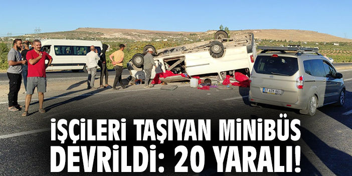 Tarım İşçilerini Taşıyan Minibüs Devrildi: 20 Yaralı