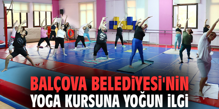 Balçova’da Ücretsiz Yoga Kursuna Yoğun İlgi!