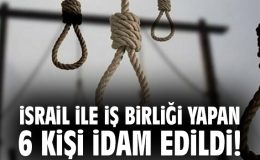 İran’da İsrail Bağlantılı İdamlar Devam Ediyor