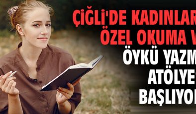 Kadınlara Özel Edebiyat Atölyesi Çiğli’de Başlıyor!