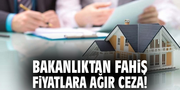 Fahiş Emlak Fiyatlarına 172 Milyon TL Cezalar!