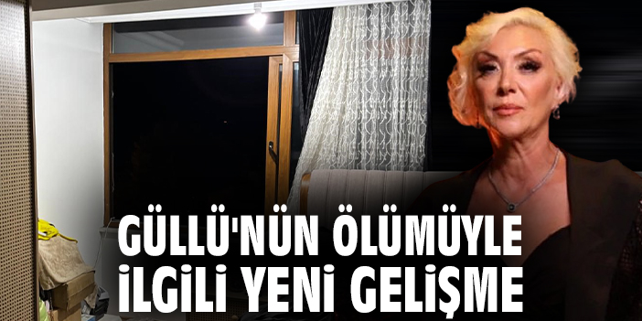 Güllü’nün Ölümü: Soruşturma Derinleşiyor!