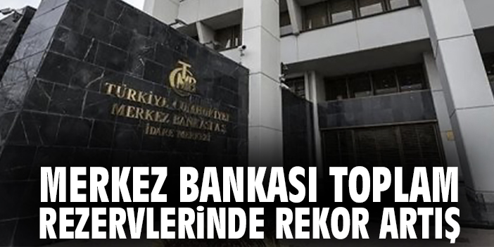 TCMB rezervleri 3.26 milyar dolar arttı!