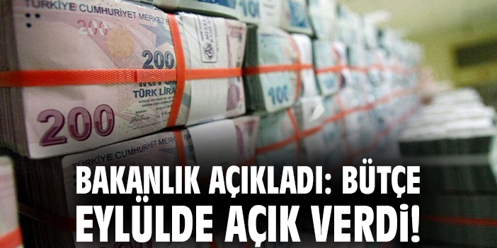 Eylül Ayı Bütçesi: Açık 309,6 Milyar TL!